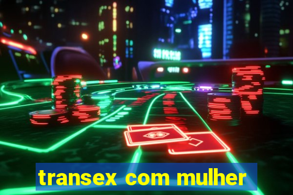 transex com mulher